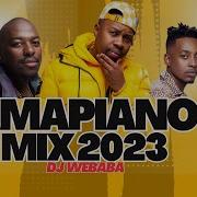 Amapiano Mix 2023 01 May Dj Webaba Dj Webaba