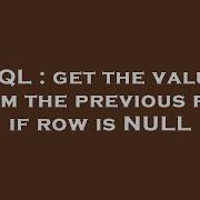 Sql Get The Value From The Previous Row If Row Is Null Hey Delphi