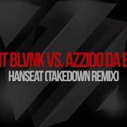 Azzido Da Bass Hanseat Takedown Remix