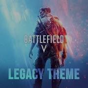 Ost Battlefield V Legacy Theme Main Theme