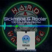 Too Cold Extended Mix Sickmode Rooler