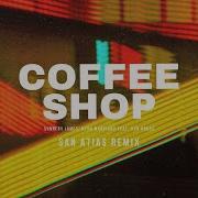 Coffee Shop San Atias Rmx Sunnery James Ryan Marciano Ken Kross