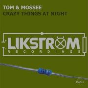 Tom Mossee Crazy Things At Night