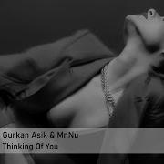 Thinking Of You Gurkan Asik Mr Nu