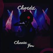 Chordz Choose You