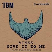 Give It To Me Original Mix Aimes