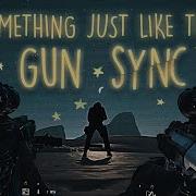 Something Just Like This Gun Sync