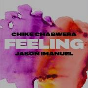 Feeling Feat Jason Imanuel Chike Chabwera