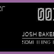 Josh Baker Something To Me Three Six Zero
