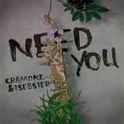 Need You Cramoki Tsebster