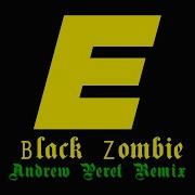 Black Zombie Andrew Peret Remix The Zombie Kids