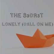 Lonely Call On Me The S3Cr3T