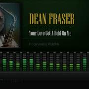 Dean Fraser Hold On To What You Got