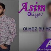 Asim Eliyev Ölmez Bu Mehebbet