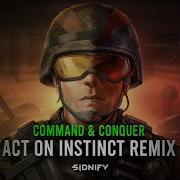 Command Conquer Act On Instinct Remix Sidnify