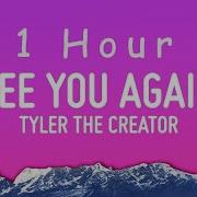 See You Again Tyler The Creator 1 Hour