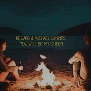 Regard You Will Be My Queen