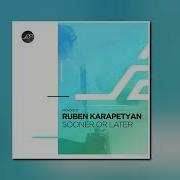 Sooner Or Later Ruben Karapetyan