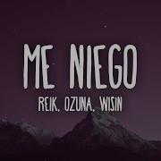 Me Niego Reik Ozuna Wisin Letra