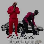 You Ready Feat Roger Ruiz Mr Pickney