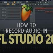 How To Record Audio In Fl Studio 20 Sweetwater