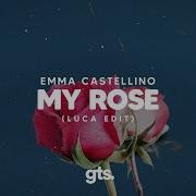 Luca Emma Castellino My Rose Lyrics Get The Sound