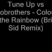 Tune Up Vs Italobrothers Colours Of The Rainbow Brian Sid Remix