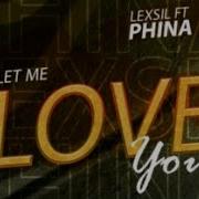 Lexsil Ft Phina Let Me Love You Official Music Video Sms Skiza 7300402 To 811 Lexsil