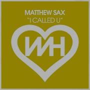 Matthew Sax I Called U