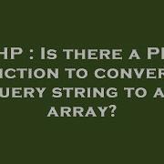 Php Is There A Php Function To Convert A Query String To An Array Hey Delphi