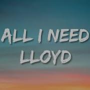 All I Need Lloyd Tiktok