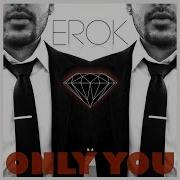 Only You Erok