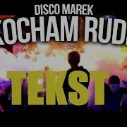 Disco Marek Kocham Rude Tekst