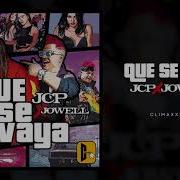 Que Se Vaya Feat Jcp El Especialista Jowell