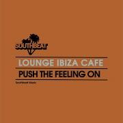 Push The Feeling On Lounge Ibiza Cafè