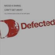 Mood Ii Swing Can T Get Away From You Original Mix Full Length 2003 Defected Records