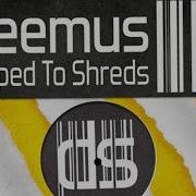 Ripped To Shreds Eeemus