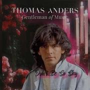 Thomas Anders Don T Be So Shy