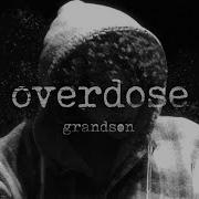 Grandson Overdose Grandson