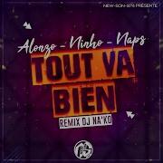 Tout Va Bien Alonzo X Ninho X Naps Remix Dj Na Ko 2023 New Son 974