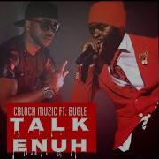 Talk Enuh Feat Bugle