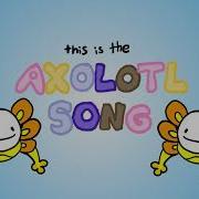 Dream Axolotl Song