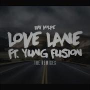 Love Lane Ft Yung Fusion Filip Remix Ray Volpe