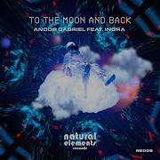 To The Moon And Back Feat Indra Andor Gabriel