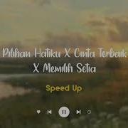 Pilihan Hatiku X Cinta Terbaik X Memilih Setia Speed Up Tiktok Version Vynditt