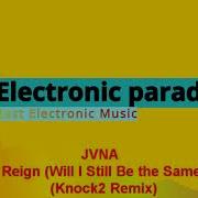 Reign Will I Still Be The Same Knock2 Remix