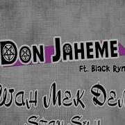 Wah Mek Dem Stay Suh Feat Blak Ryno Don Jah Eme