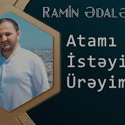 Ramin Edaletoglu Atami Istiyir Ureyim Yep Yeni 2015