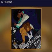 To The Moon Feat Kingxn Praiz