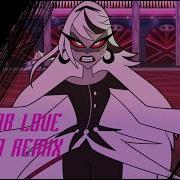 Out For Love Hazbin Hotel Kira Remix Kiraaawa